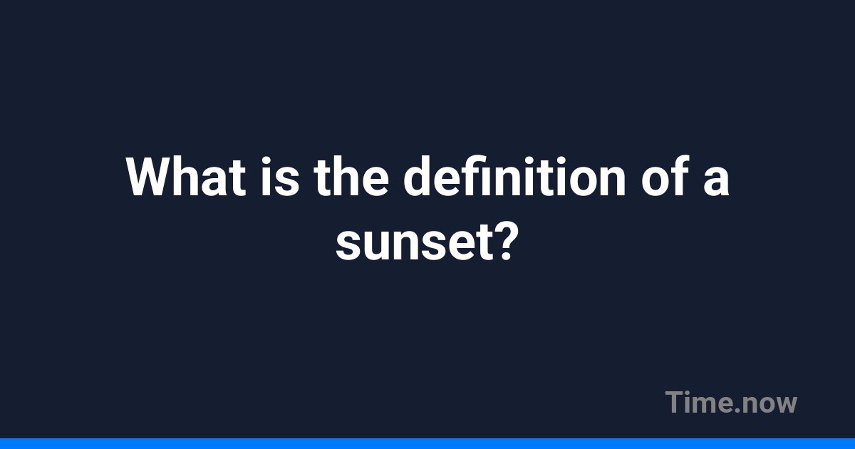 What is the definition of a sunset? | FAQ | Sunrise.am