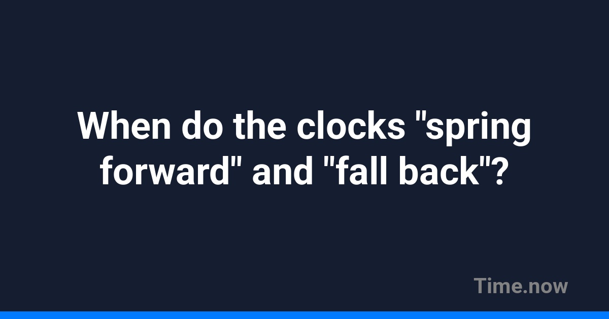 Clocks Spring Back When do the clocks