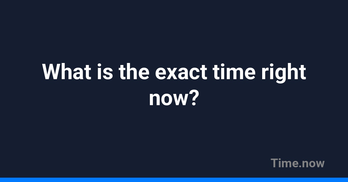 What is the exact time right now? | FAQ | Sunrise.am